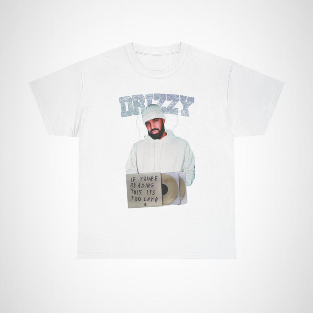 Drizzy Inspired T-Shirt featuring the phrase 'If You're Reading This It's Too Late' White colour