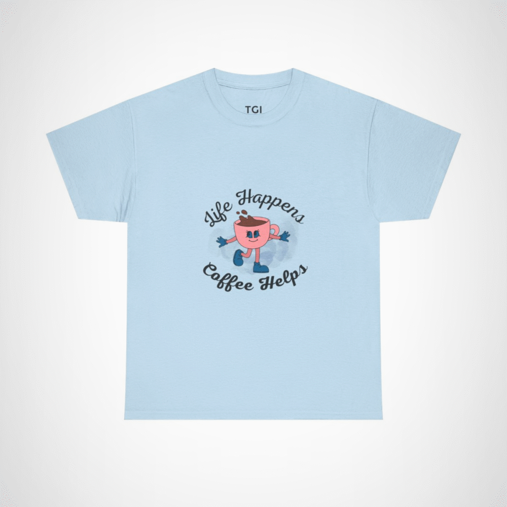 Cute Coffee Cup graphic on a t-shirt saying 'Life Happens, Coffee Helps' Light Blue colour