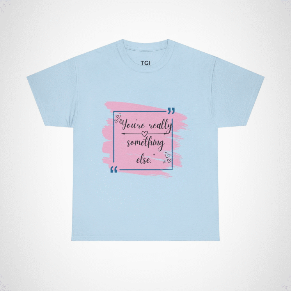 Stylish t-shirt featuring the quote 'You're really something else' with artistic heart designs Light Blue colour