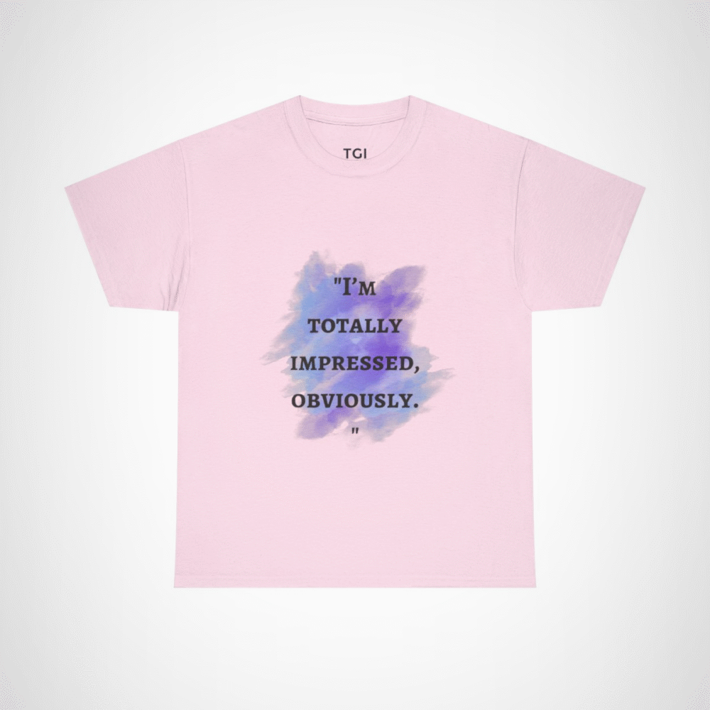 I'm Totally Impressed, Obviously quote t-shirt with watercolor design Light Pink colour