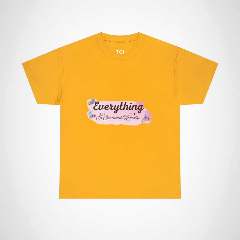 Funny 'Everything Is Overrated' t-shirt showcasing vibrancy and uniqueness Gold colour