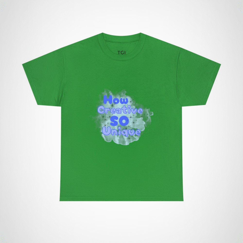 How Creative So Unique T-Shirt - Celebrate Your Individual Style Irish Green colour