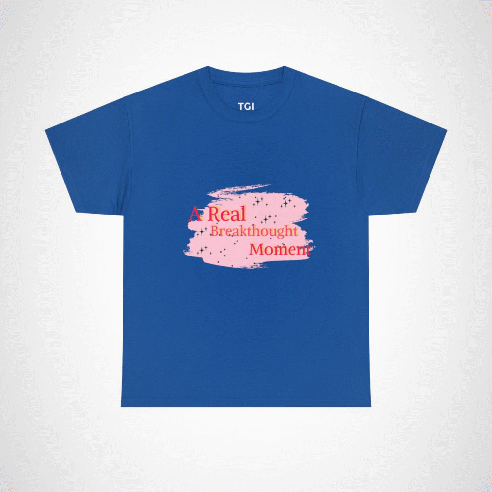 A Real Breakthought Moment T-shirt displayed flat on a vibrant background Royal colour