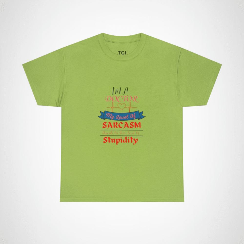 Funny Doctor Sarcasm T-Shirt featuring humorous quote for medical professionals Kiwi colour