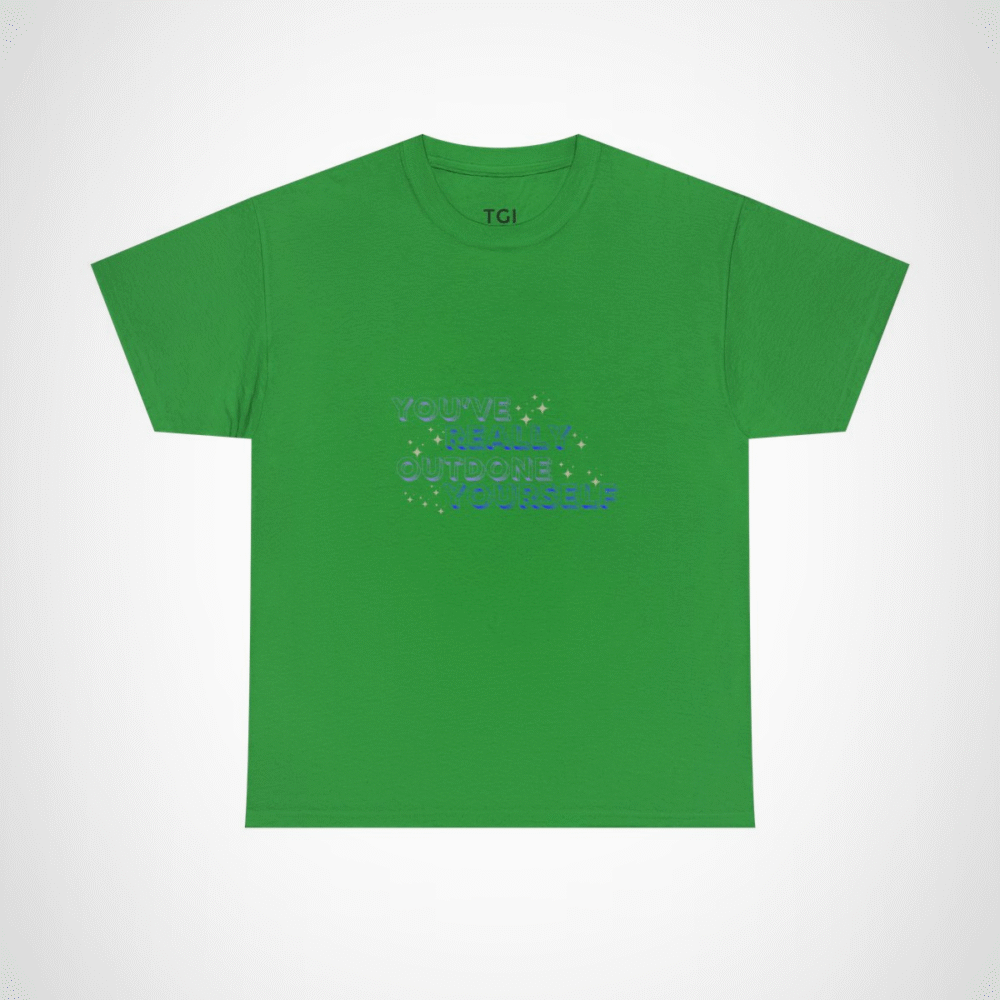 You've Really Outdone Yourself T-Shirt celebrating achievements with sparkly design Irish Green colour