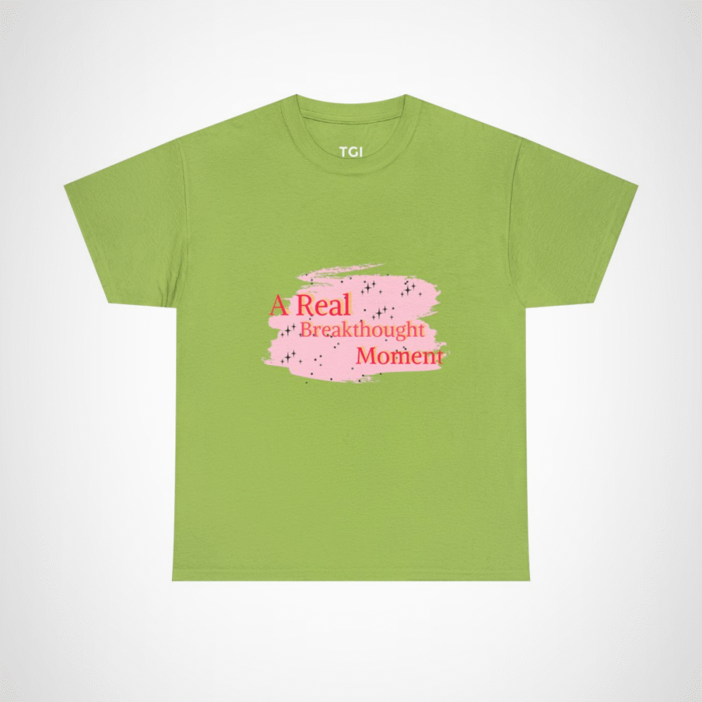 A Real Breakthought Moment T-shirt displayed flat on a vibrant background Kiwi colour