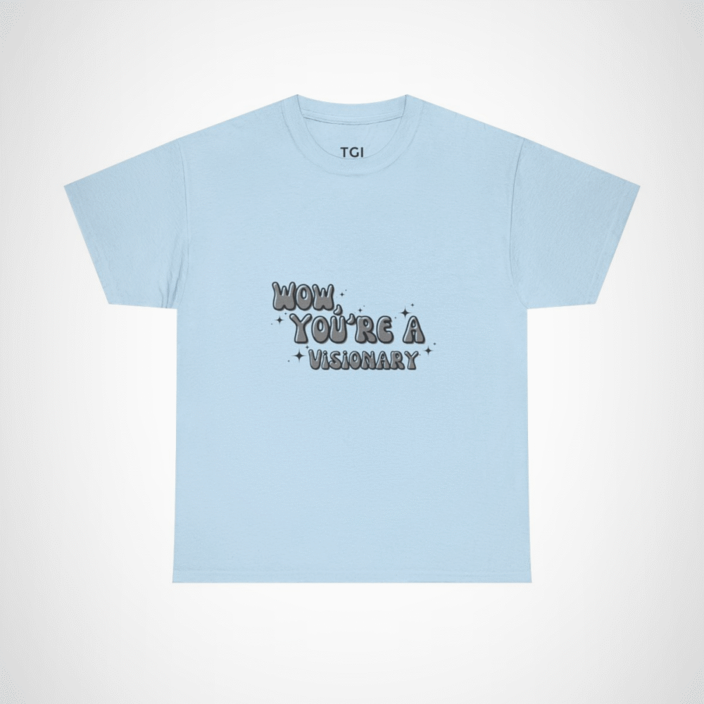 A stylish 'Wow, You’re A Visionary' T-shirt in soft fabric, perfect for spreading positive vibes. Light Blue colour