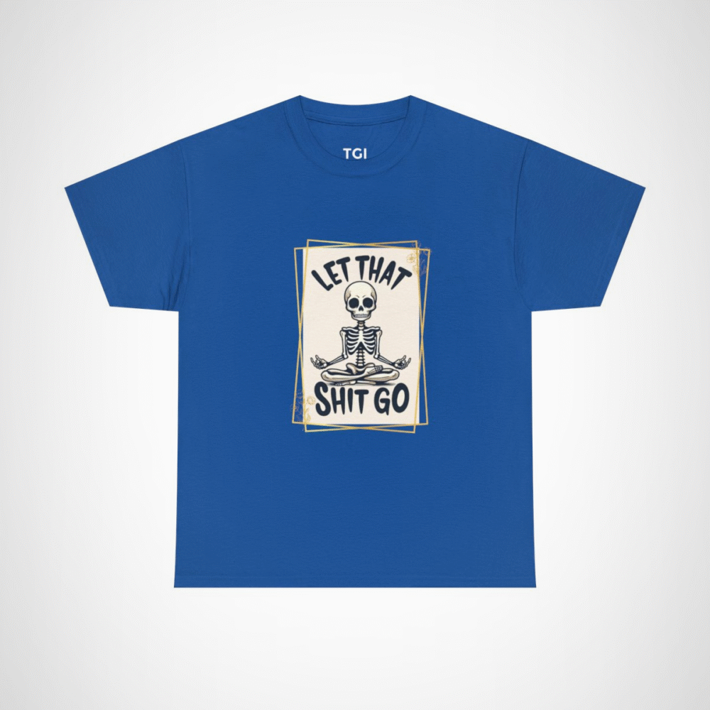 Let That Shit Go Skeleton T-Shirt showcasing a meditating skeleton design Royal colour