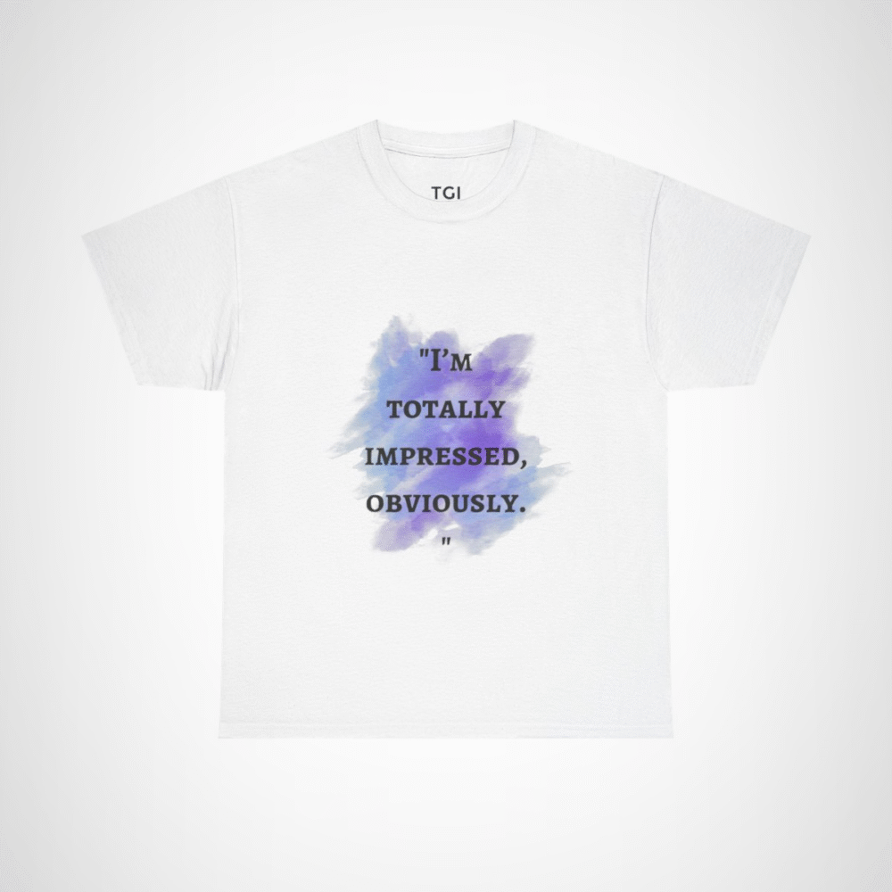I'm Totally Impressed, Obviously quote t-shirt with watercolor design White colour