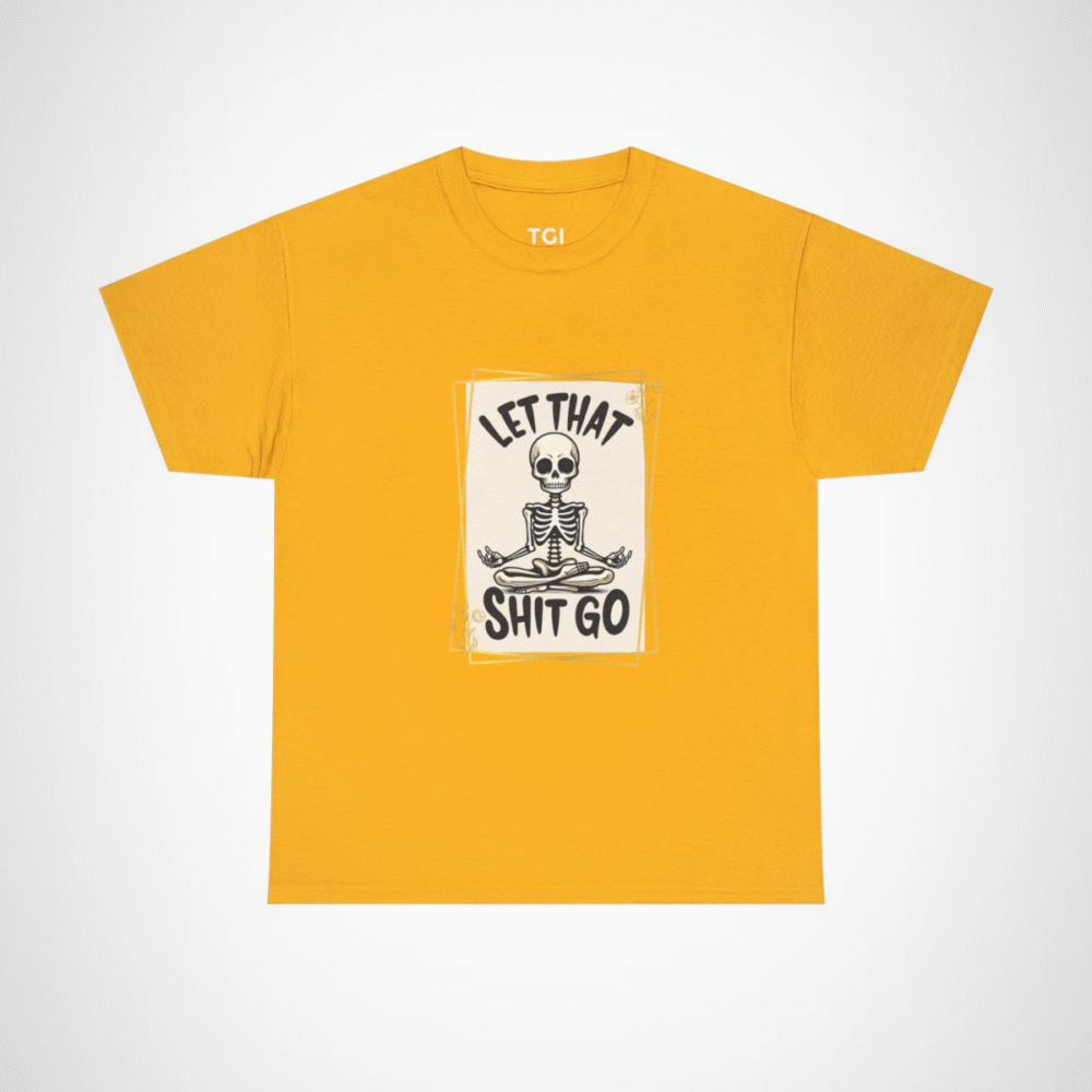 Let That Shit Go Skeleton T-Shirt showcasing a meditating skeleton design Gold colour