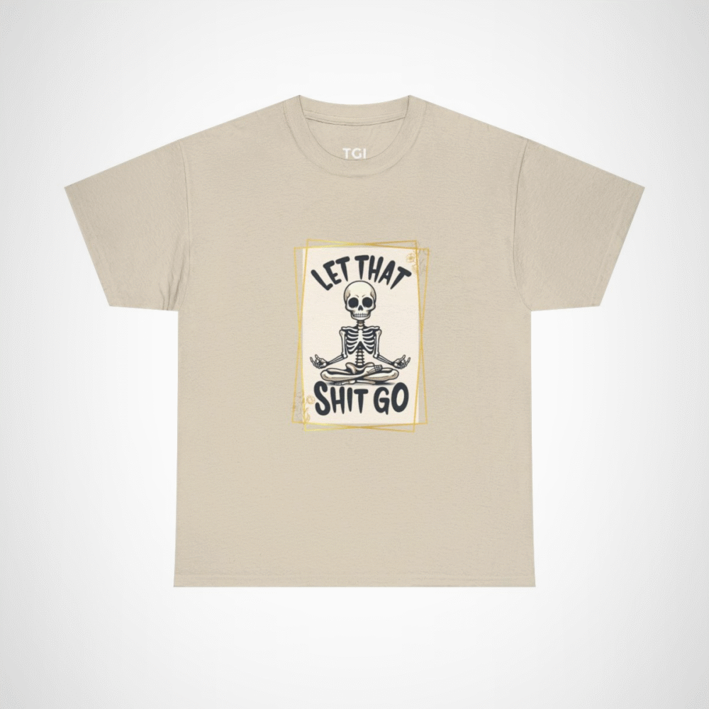 Let That Shit Go Skeleton T-Shirt showcasing a meditating skeleton design Sand colour