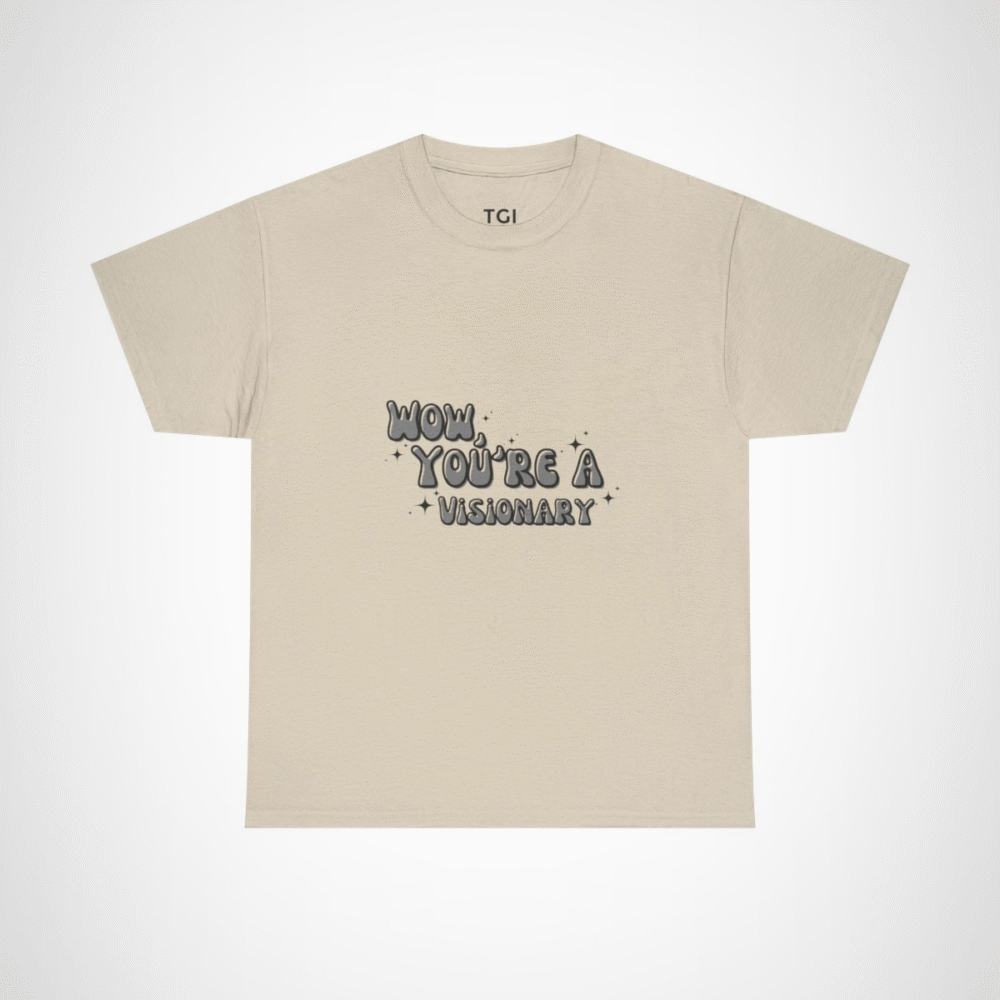 A stylish 'Wow, You’re A Visionary' T-shirt in soft fabric, perfect for spreading positive vibes. Sand colour