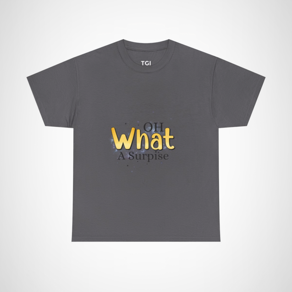 Oh What A Surprise fun and quirky t-shirt design Charcoal colour