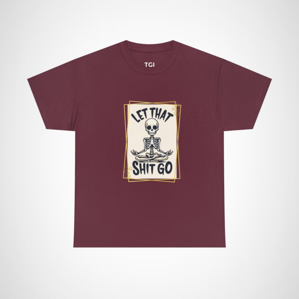 Let That Shit Go Skeleton T-Shirt showcasing a meditating skeleton design Maroon colour