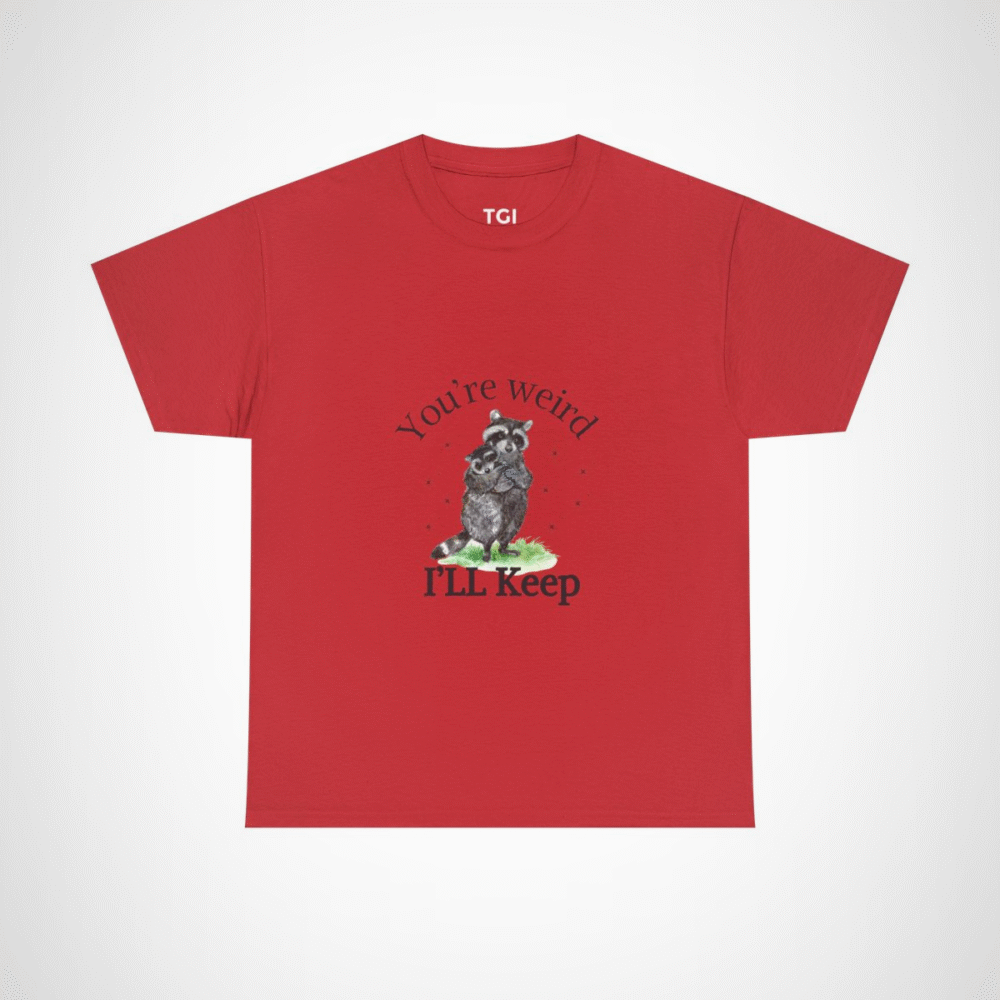 Cute raccoon couple t-shirt with 'You're weird, I'll keep you' design Red colour