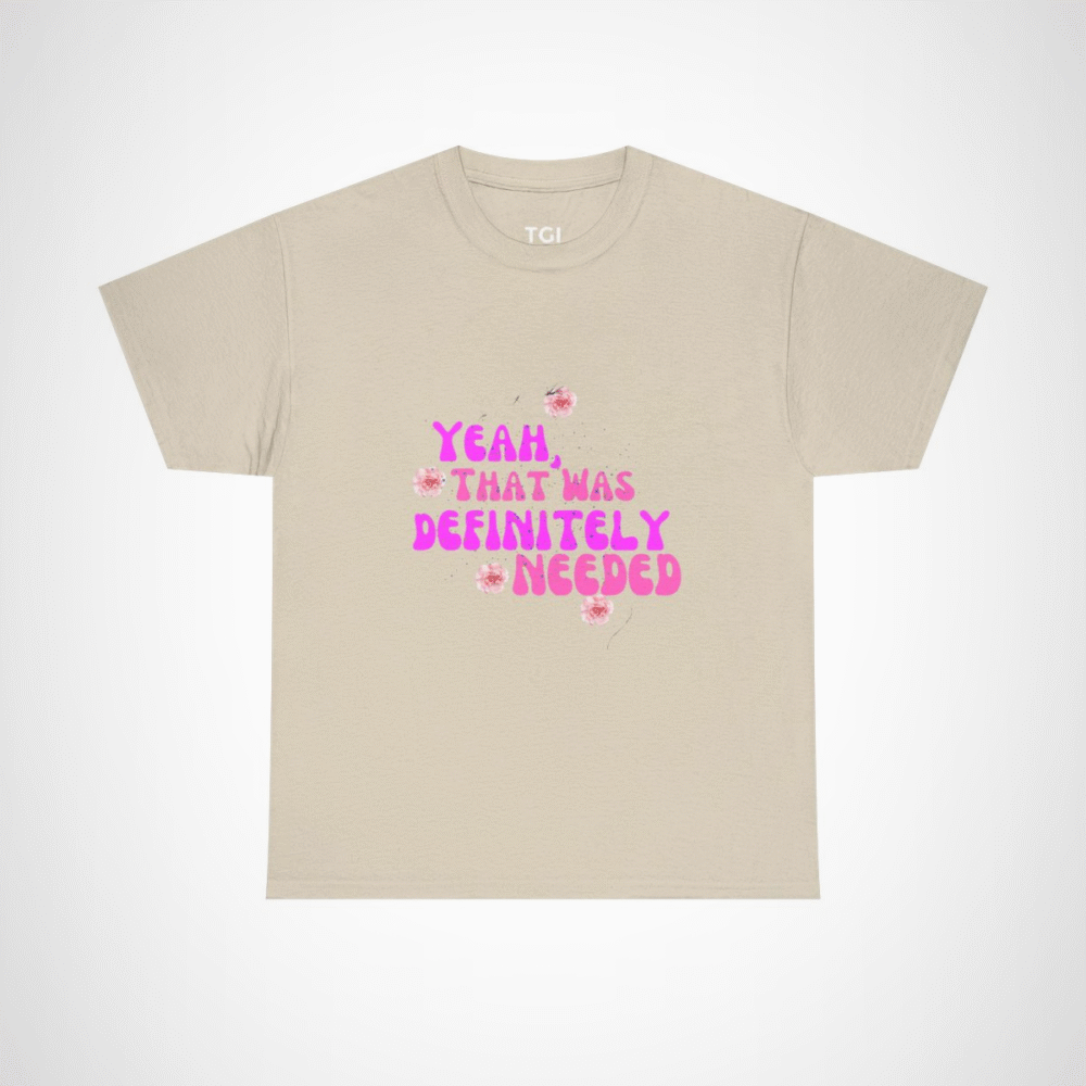 Yeah That Was Definitely Needed T-Shirt with floral accents Sand colour