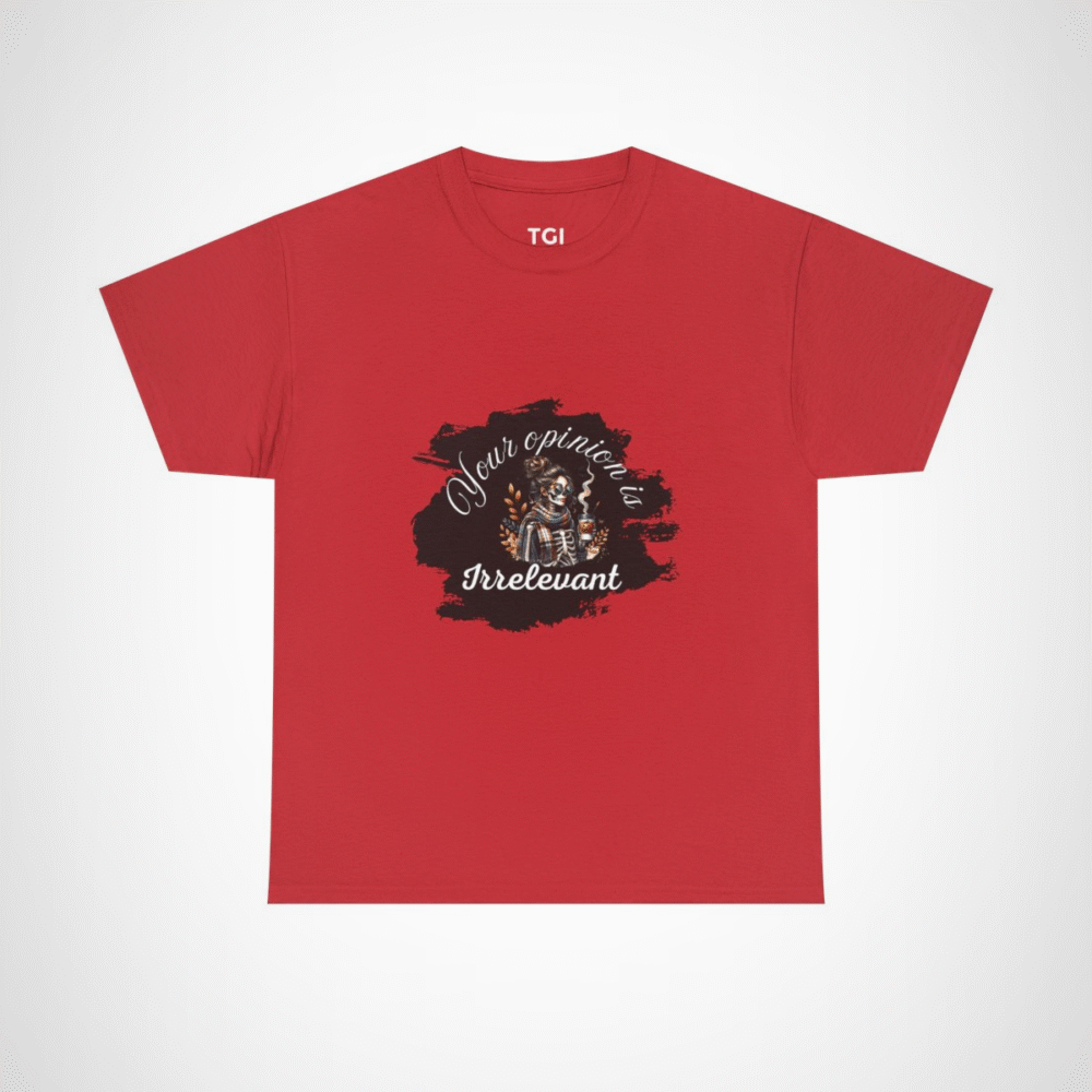 Your Opinion is Irrelevant Skeleton Vibes T-Shirt with a quirky design Red colour
