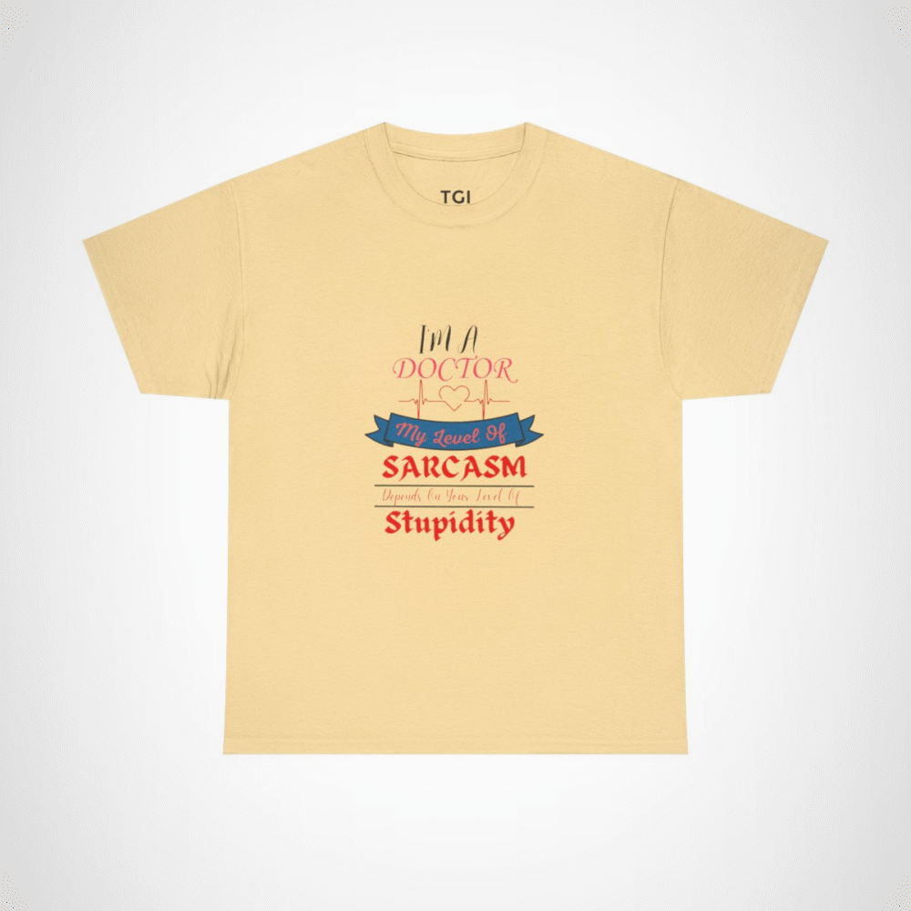 Funny Doctor Sarcasm T-Shirt featuring humorous quote for medical professionals Yellow Haze colour