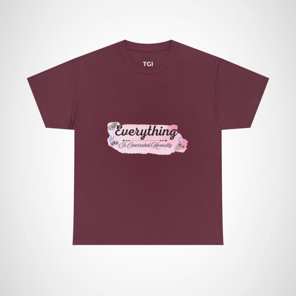 Funny 'Everything Is Overrated' t-shirt showcasing vibrancy and uniqueness Maroon colour