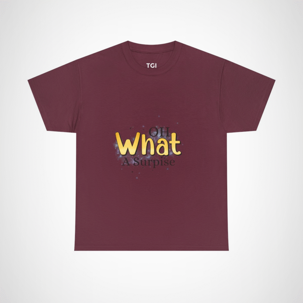 Oh What A Surprise fun and quirky t-shirt design Maroon colour