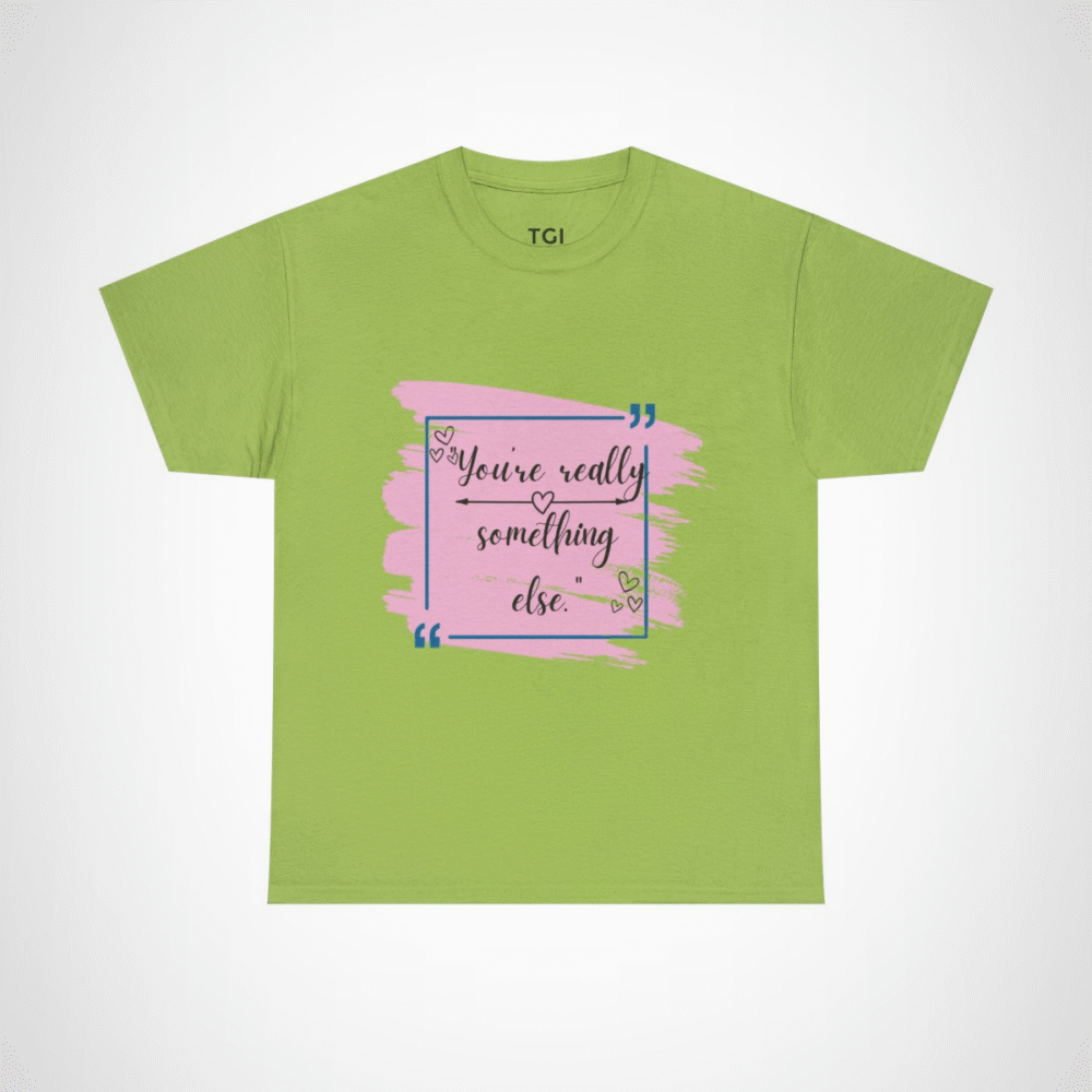 Stylish t-shirt featuring the quote 'You're really something else' with artistic heart designs Kiwi colour