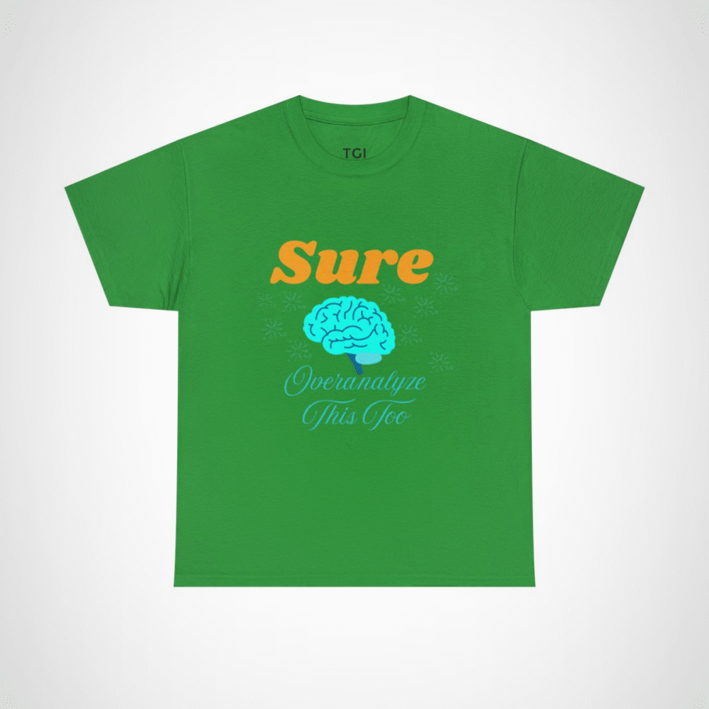 Sure, Overanalyze This Too t-shirt with fun brain graphic Irish Green colour