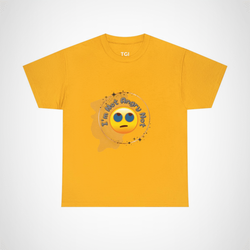 I'm Not Angry Not Emoji T-Shirt showcasing fun personality Gold colour