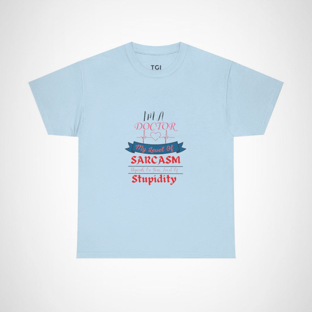 Funny Doctor Sarcasm T-Shirt featuring humorous quote for medical professionals Light Blue colour