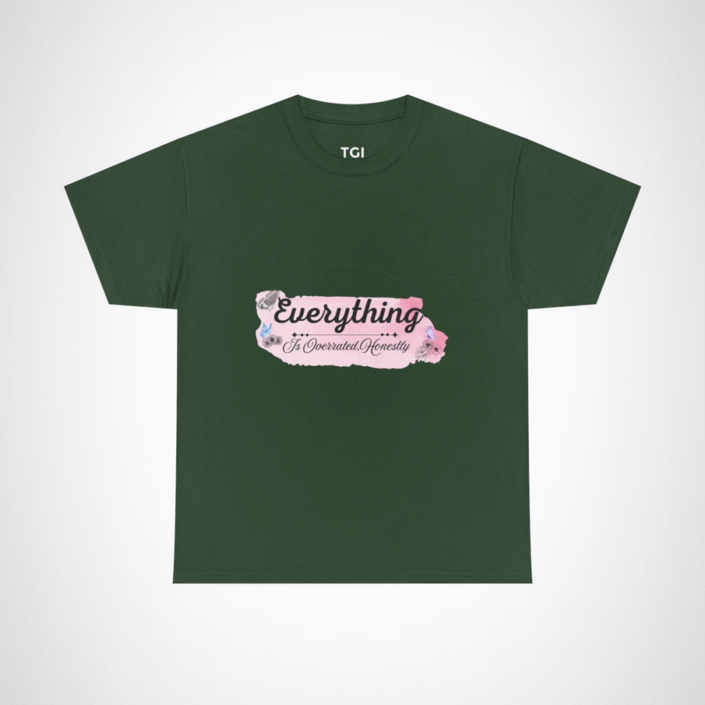 Funny 'Everything Is Overrated' t-shirt showcasing vibrancy and uniqueness Forest Green colour