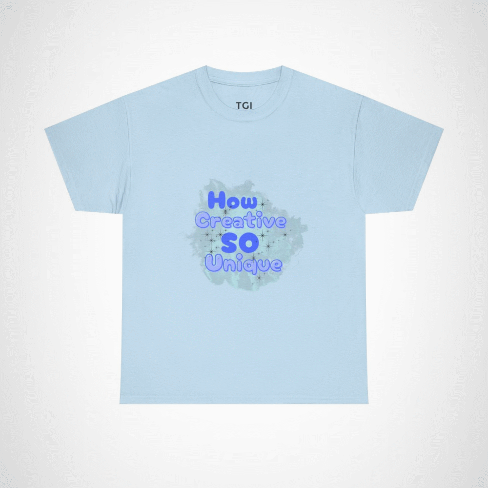 How Creative So Unique T-Shirt - Celebrate Your Individual Style Light Blue colour