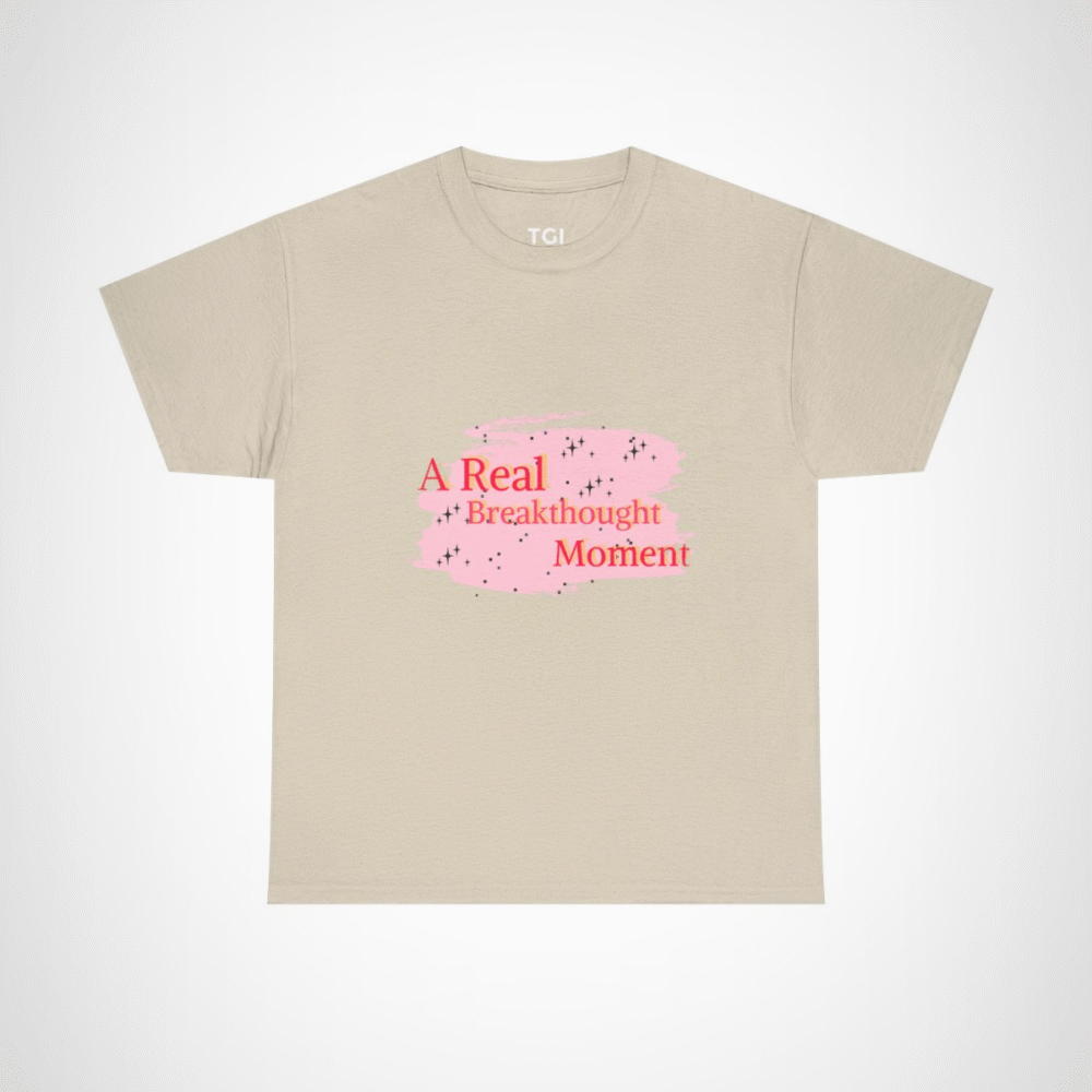 A Real Breakthought Moment T-shirt displayed flat on a vibrant background Sand colour
