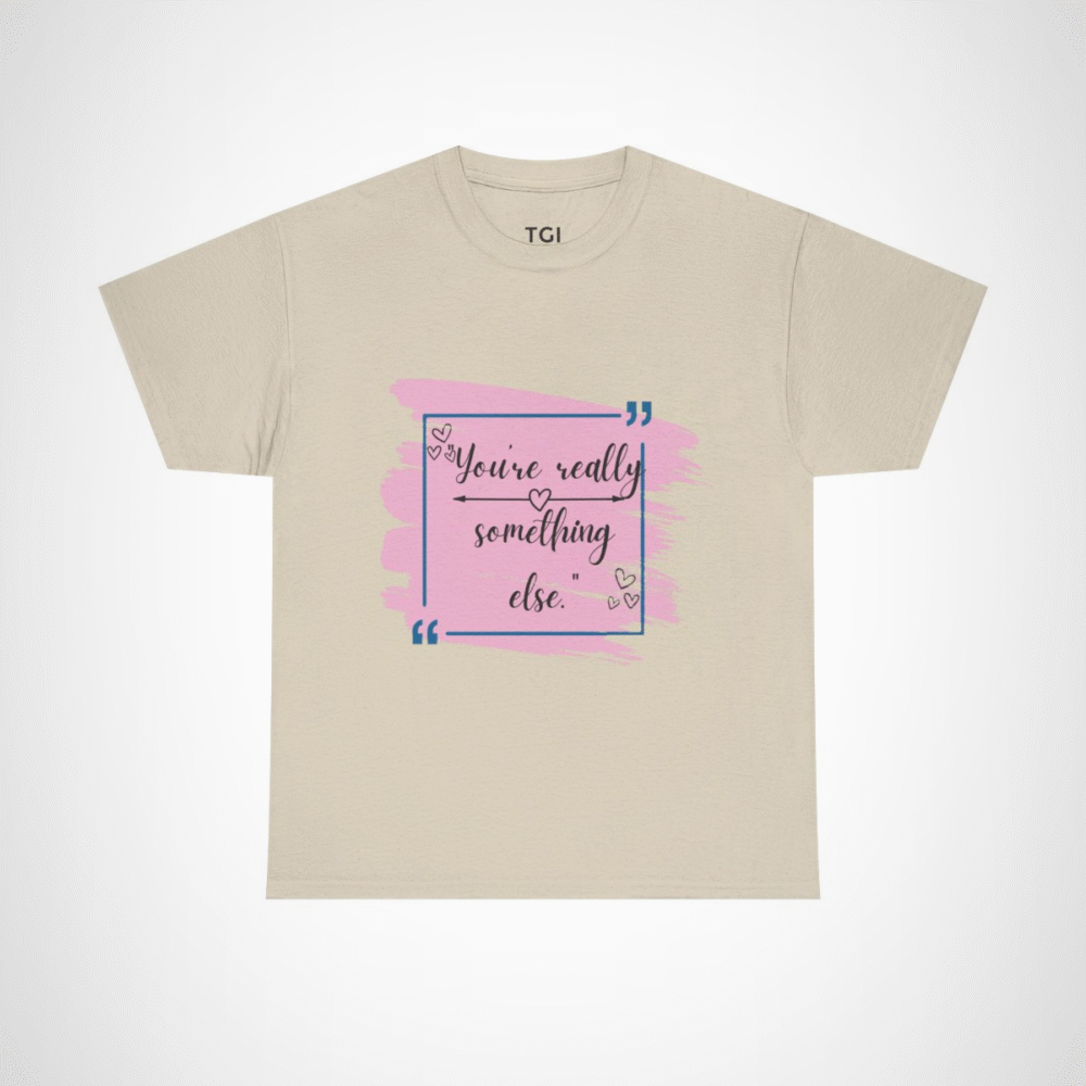 Stylish t-shirt featuring the quote 'You're really something else' with artistic heart designs Sand colour