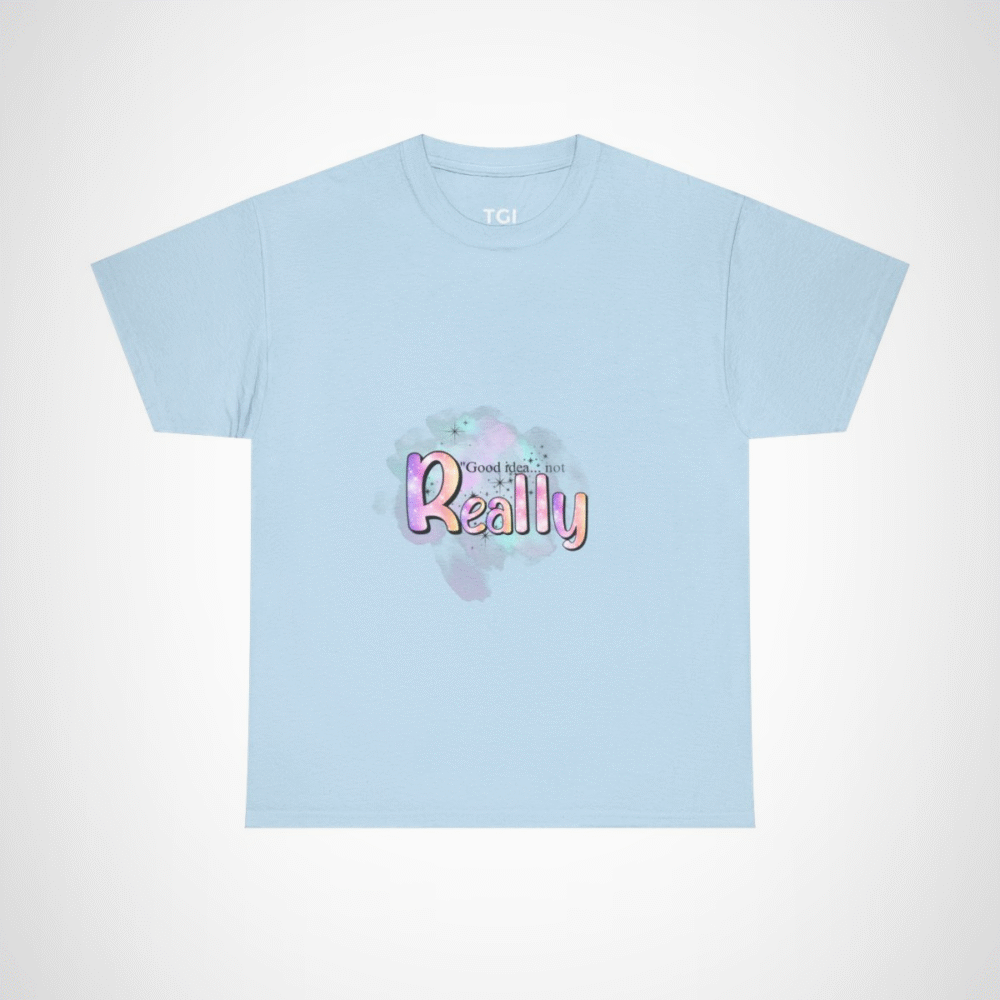 Good Idea Not Really Funny Quote T-Shirt by Tee Gift Ideas Light Blue colour
