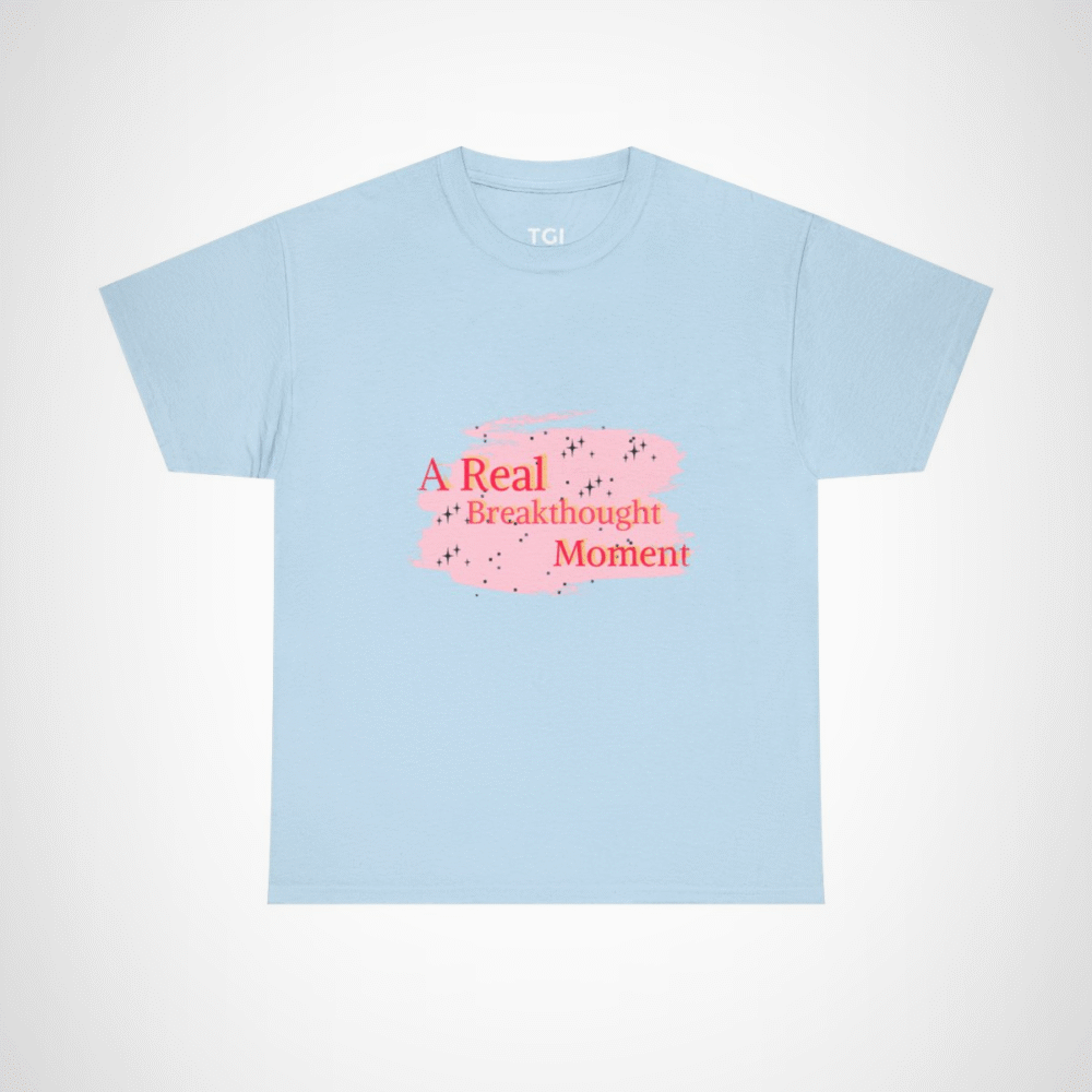 A Real Breakthought Moment T-shirt displayed flat on a vibrant background Light Blue colour