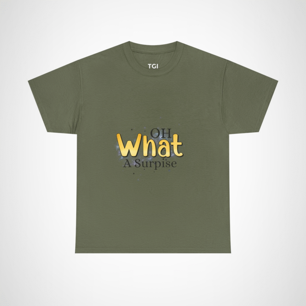 Oh What A Surprise fun and quirky t-shirt design Military Green colour