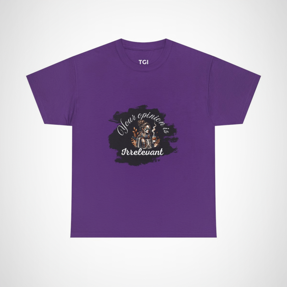 Your Opinion is Irrelevant Skeleton Vibes T-Shirt with a quirky design Purple colour