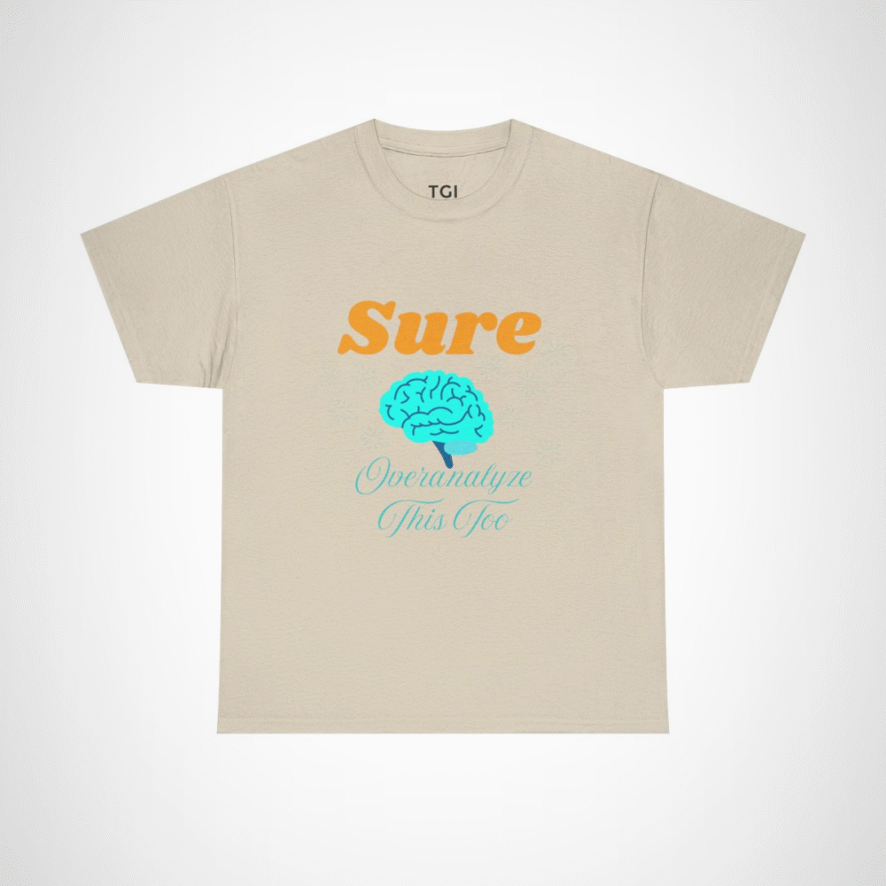 Sure, Overanalyze This Too t-shirt with fun brain graphic Sand colour