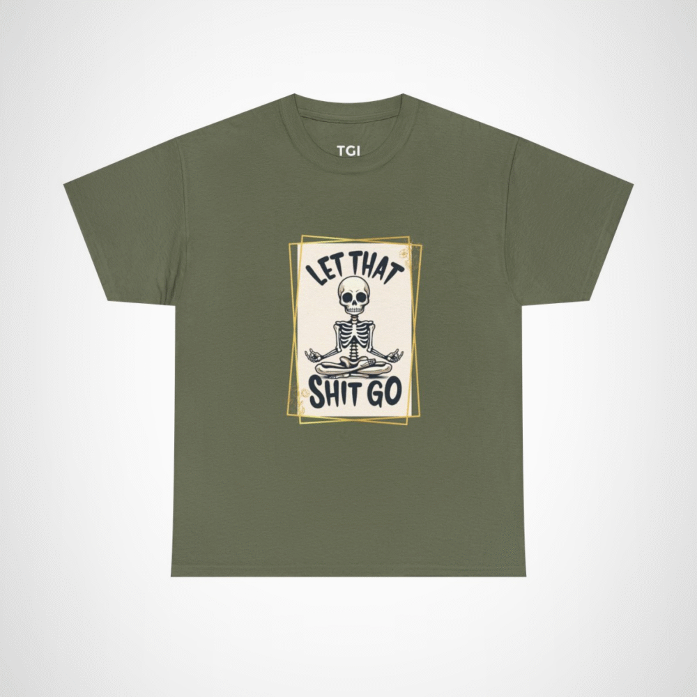 Let That Shit Go Skeleton T-Shirt showcasing a meditating skeleton design Military Green colour