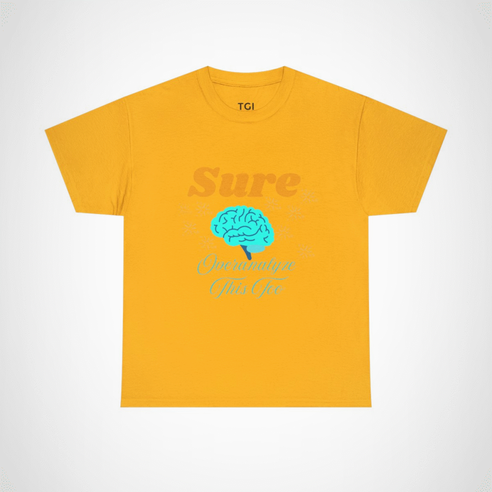 Sure, Overanalyze This Too t-shirt with fun brain graphic Gold colour