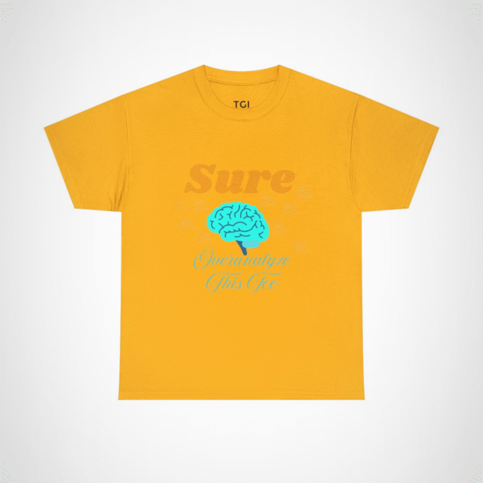 Sure, Overanalyze This Too t-shirt with fun brain graphic Gold colour