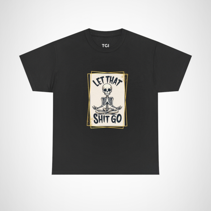 Let That Shit Go Skeleton T-Shirt showcasing a meditating skeleton design Black colour