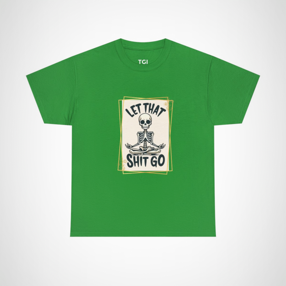 Let That Shit Go Skeleton T-Shirt showcasing a meditating skeleton design Irish Green colour