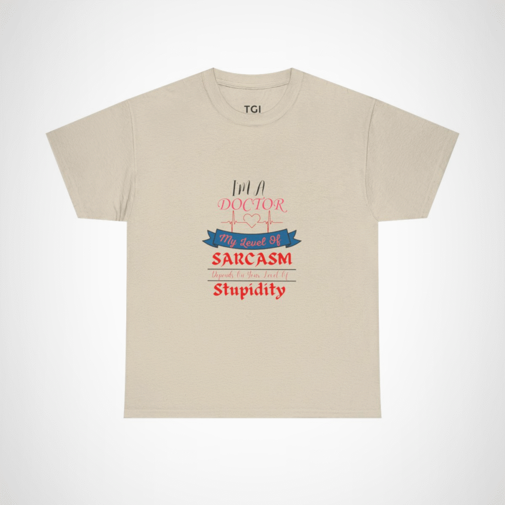 Funny Doctor Sarcasm T-Shirt featuring humorous quote for medical professionals Sand colour