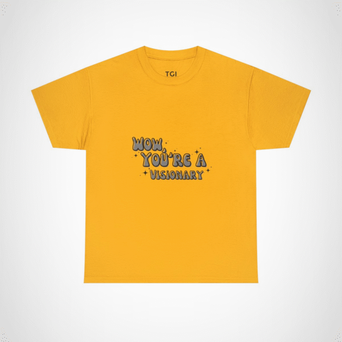 A stylish 'Wow, You’re A Visionary' T-shirt in soft fabric, perfect for spreading positive vibes. Gold colour