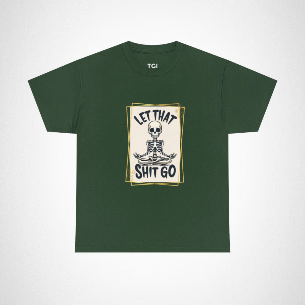 Let That Shit Go Skeleton T-Shirt showcasing a meditating skeleton design Forest Green colour
