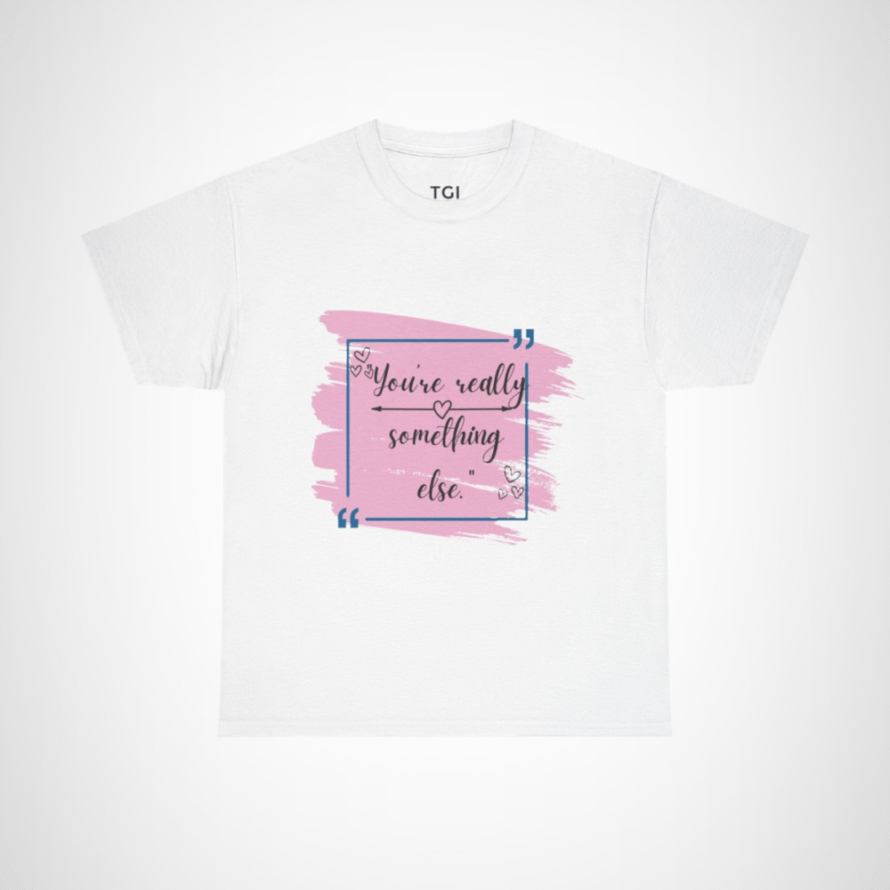 Stylish t-shirt featuring the quote 'You're really something else' with artistic heart designs White colour