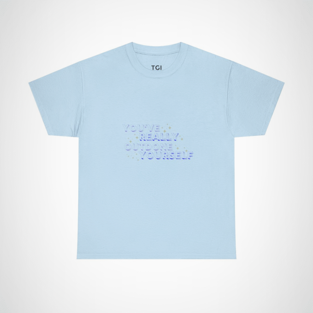 You've Really Outdone Yourself T-Shirt celebrating achievements with sparkly design Light Blue colour