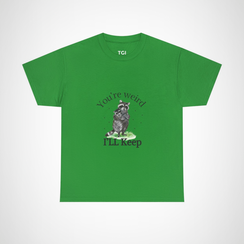 Cute raccoon couple t-shirt with 'You're weird, I'll keep you' design Irish Green colour