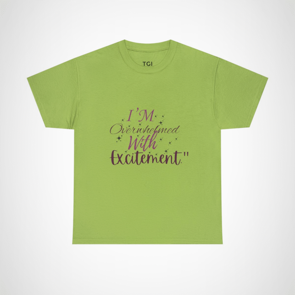 I'm Overwhelmed with Excitement t-shirt in vibrant design Kiwi colour
