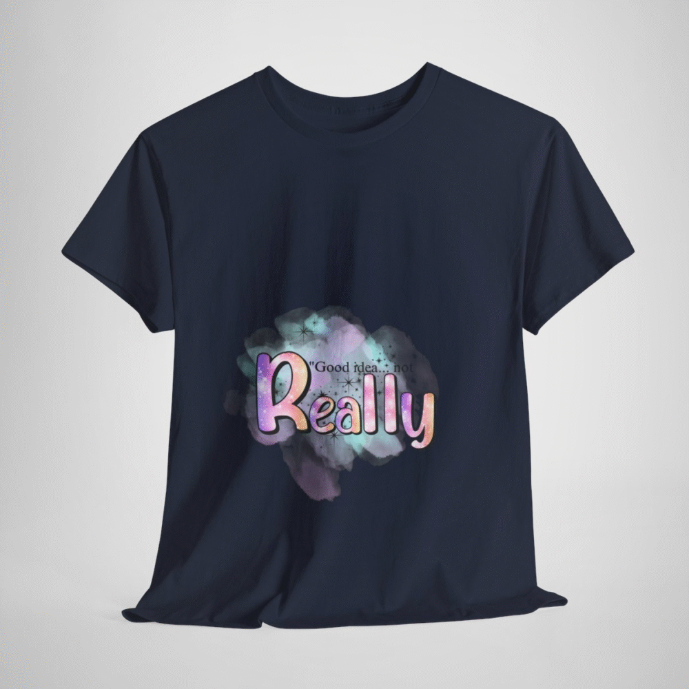 Good Idea Not Really Funny Quote T-Shirt by Tee Gift Ideas